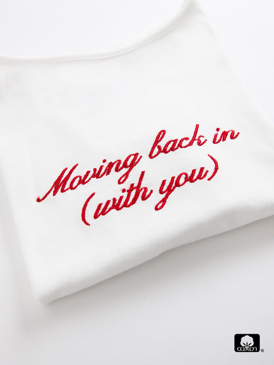 Cotton Tee - Moving back in (with you)